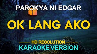 [KARAOKE] OK LANG AKO - Parokya ni Edgar 🎤🎵