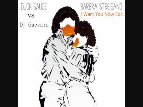 Duck Sauce Vs Dj Guevara - Barbra Streisand (i want you now edit)
