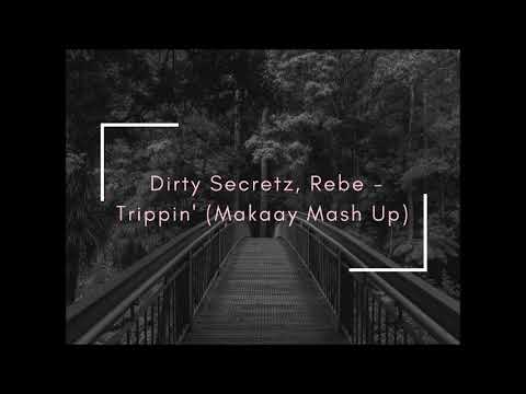 Dirty Secretz, Rebe - Trippin' (Makaay Mash Up)