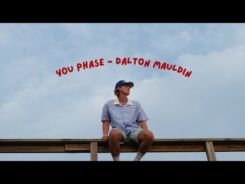 You Phase - Dalton Mauldin