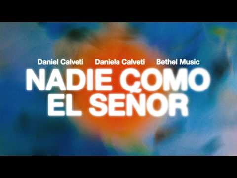 Nadie Como El Señor - Bethel Music, Daniela Calveti feat. Daniel Calveti