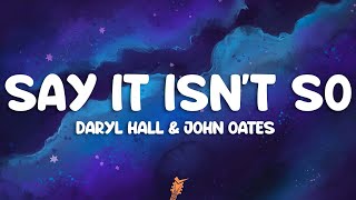 Daryl Hall &amp; John Oates - Say It Isn’t So (Lyrics)