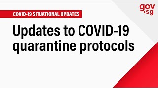 Updates to COVID 19 quarantine protocols