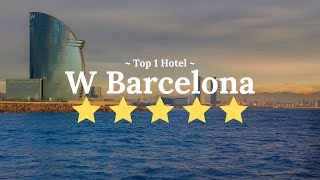 W Barcelona - Insights into Barcelona's best hotel