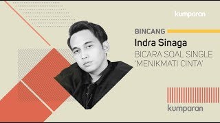 Download lagu Indra Sinaga, Bicara Soal Single ‘Menikmati Cinta’ | Bincang kumparan Rev mp3