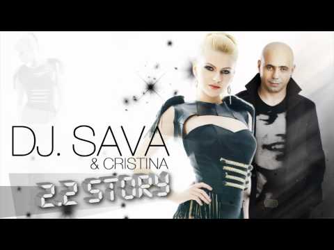 DJ Sava feat Cristina - 2.2 Story (Radio Version)