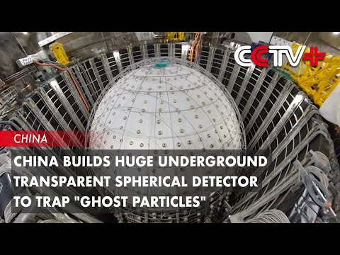 China Builds Huge Underground Transparent Spherical Detector to Trap 'Ghost Particles'