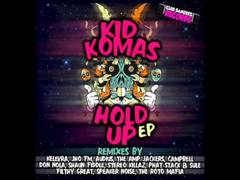 Kid Komas - Hold Up (Stereo Killaz remix) Club Bangerz records