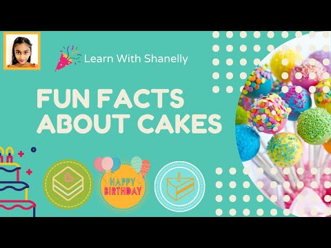 Fun Facts About Cakes -  Learn with Shanelly