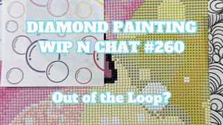 I Have So Many Questions . . . | Diamond Painting WIP n Chat 260