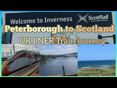 PETERBOROUGH(UK) TO SCOTLAND INVERNESS train journey, EDINBURGH..BEAUTIFUL LANDSCAPE, SUNNY WEATHER.