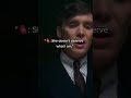 She Doesn T Deserve What I Am Peaky Blinders