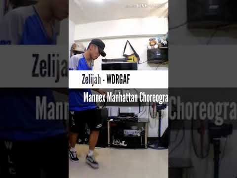 Zelijah - WDRGAF Dance Choreography |Mannex Manhattan