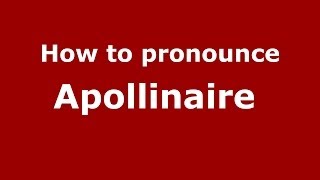 How to pronounce Apollinaire 