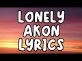 LONELY | AKON (LYRICS) SONGS