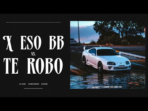 X ESO BB vs. TE ROBO ( Remix )