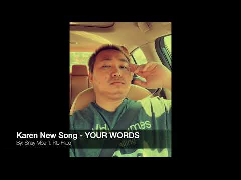 Karen New Song- Your Words _ By: Snay Moe ft. Klo Htoo