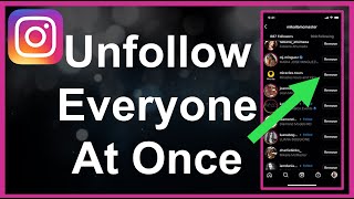 How To Unfollow EVERYONE On Instagram At Once!