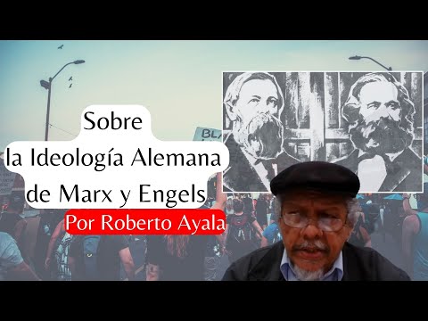 Sobre la Ideología Alemana de Marx y Engels - Roberto Ayala (2023)