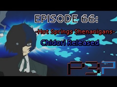 Persona 3 Portable Playthrough Ep 66: -Hot Springs Shenanigans-  Chidori Released