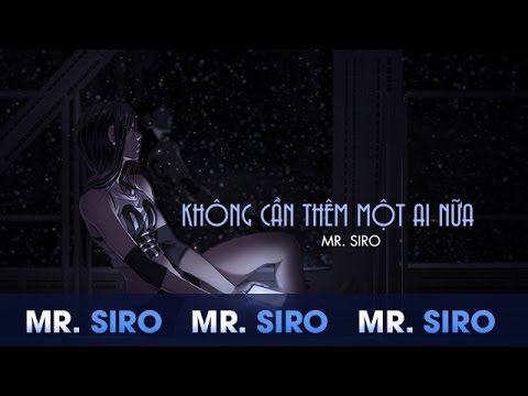 Không Cần Thêm Một Ai Nữa (Lyrics Video) - Mr Siro