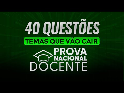 40 QUESTÕES   PROVA NACIONAL DOCENTE   FORMAÇÃO GERAL DOCENTE