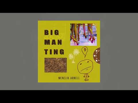 Menelik Arnell - Big man Ting