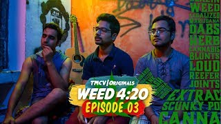 WEED 4:20 | Web Series |  S01E03 - Smoke (The Conclusion) | TMCV Originals