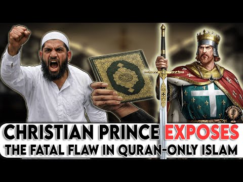 Christian Prince Exposes the Fatal Flaw in Quran-Only Islam