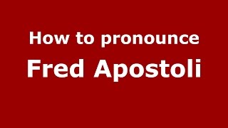 How to pronounce Fred Apostoli