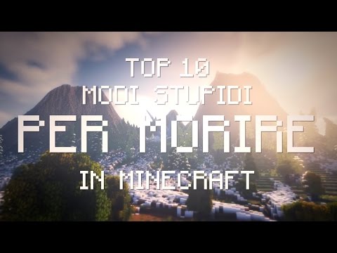 10 MODI STUPIDI PER MORIRE IN MINECRAFT!