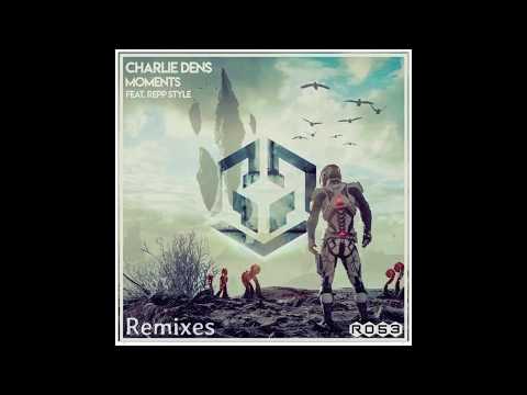 Moments (Serrve Remix) - Charlie Dens ft  Repp Style