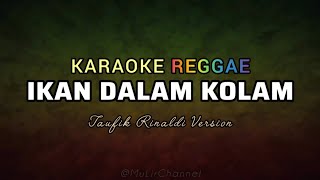 Download lagu Ikan Dalam Kolam | Karaoke Reggae | Taufik Rinaldi Version mp3 Download lagu Ikan Dalam Kolam | Karaoke Reggae | Taufik Rinaldi Version mp3
