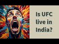 Is UFC live in India?