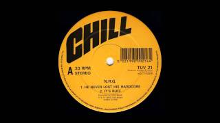 NRG - He Never Lost His Hardcore (CHILL RECORDS)
