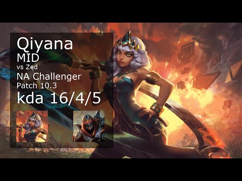 Qiyana Mid vs Zed - NA Challenger 16/4/5 Patch 10.3 Gameplay