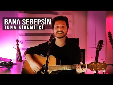 Bana Sebepsin - Tuna Kiremitçi (Efecan Karagöz akustik cover)