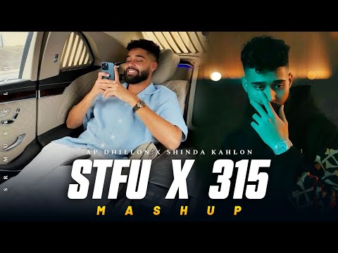 STFU x 315 - Mashup | Ap Dhillon x Shinda Kahlon | Ap Dhillon New Song | Letest Punjab Song