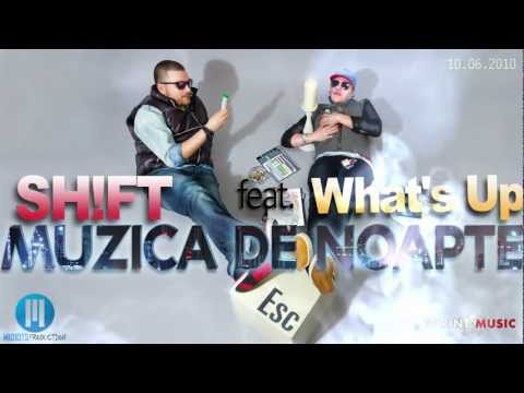 Shift - Muzica De Noapte (feat. What's Up) | Piesa Oficiala