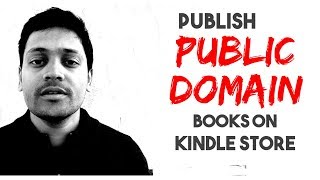 How To Publish Public Domain Books on Kindle Store