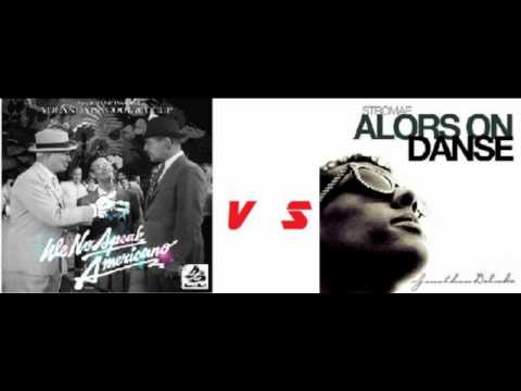 Alors on Dance (Artistic Raw Bootleg) VS We don't speak americano