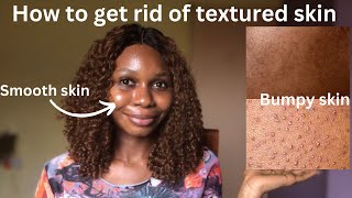 How to get rid of Textured skin | Rough, bumpy skin