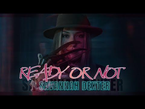Savannah Dexter  - Ready Or Not (Official Music Video)