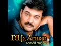 Dil Ja Arman By Ahmed Mughal Sindhi Classical Songs