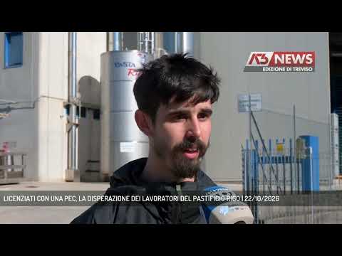 LICENZIATI CON UNA PEC, LA DISPERAZIONE DEI LAVORATORI DEL PASTIFICIO RIGO | 22/10/2026