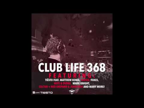 Tiësto's Club Life Episode 368 First Hour (Podcast)
