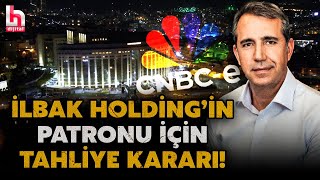 İBB’ye yönelik operasyon sonrası 23 Mart sabahı tutuklanan İlbak Holding’in patr