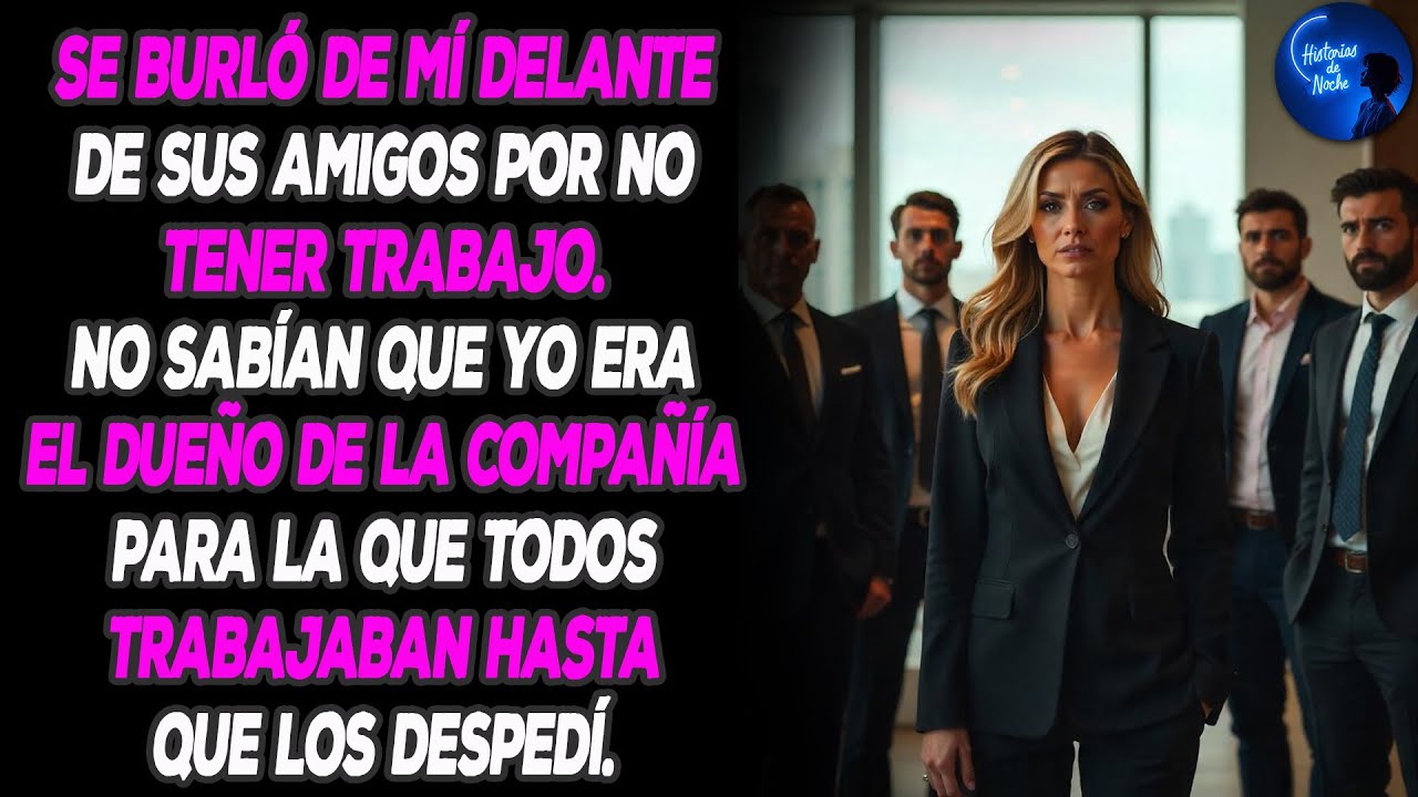 Mi esposo se burló de mí por no tener trabajo, entonces lo despedí a él y a sus amigos, que...