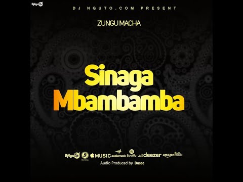 Zungu Macha - Sinaga mbambamba (Official Music Audio)...Mr Kafubaa!