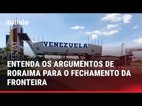 GOVERNO DE RORAIMA PEDE FECHAMENTO DA FRONTEIRA DO BRASIL COM A VENEZUELA